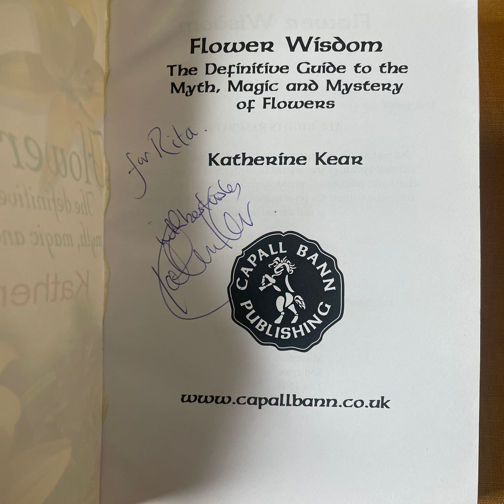 Flower Wisdom: The Definitive Guidebook to the Myth, Magic and Mystery of Flowers - Katherine Kear - Signed