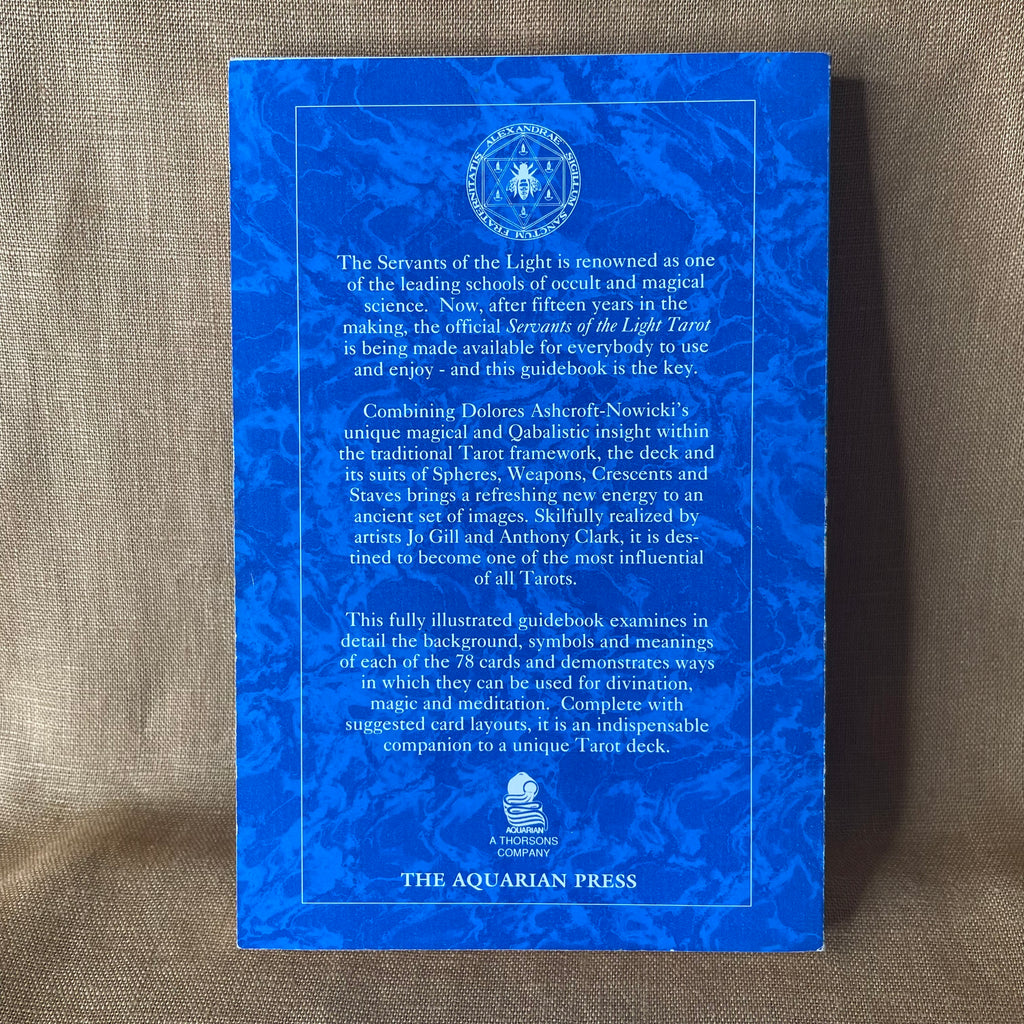 The Servants of the Light Tarot - Dolores Ashcroft-Nowicki, illustrated by Jo Gill & Anthony Clark.