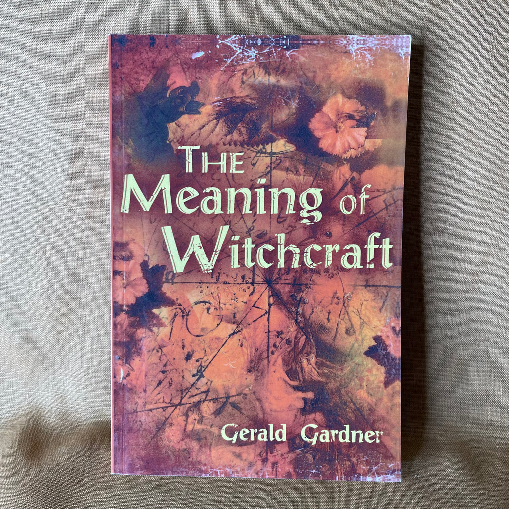 The Meaning of Witchcraft - Gerald Gardner