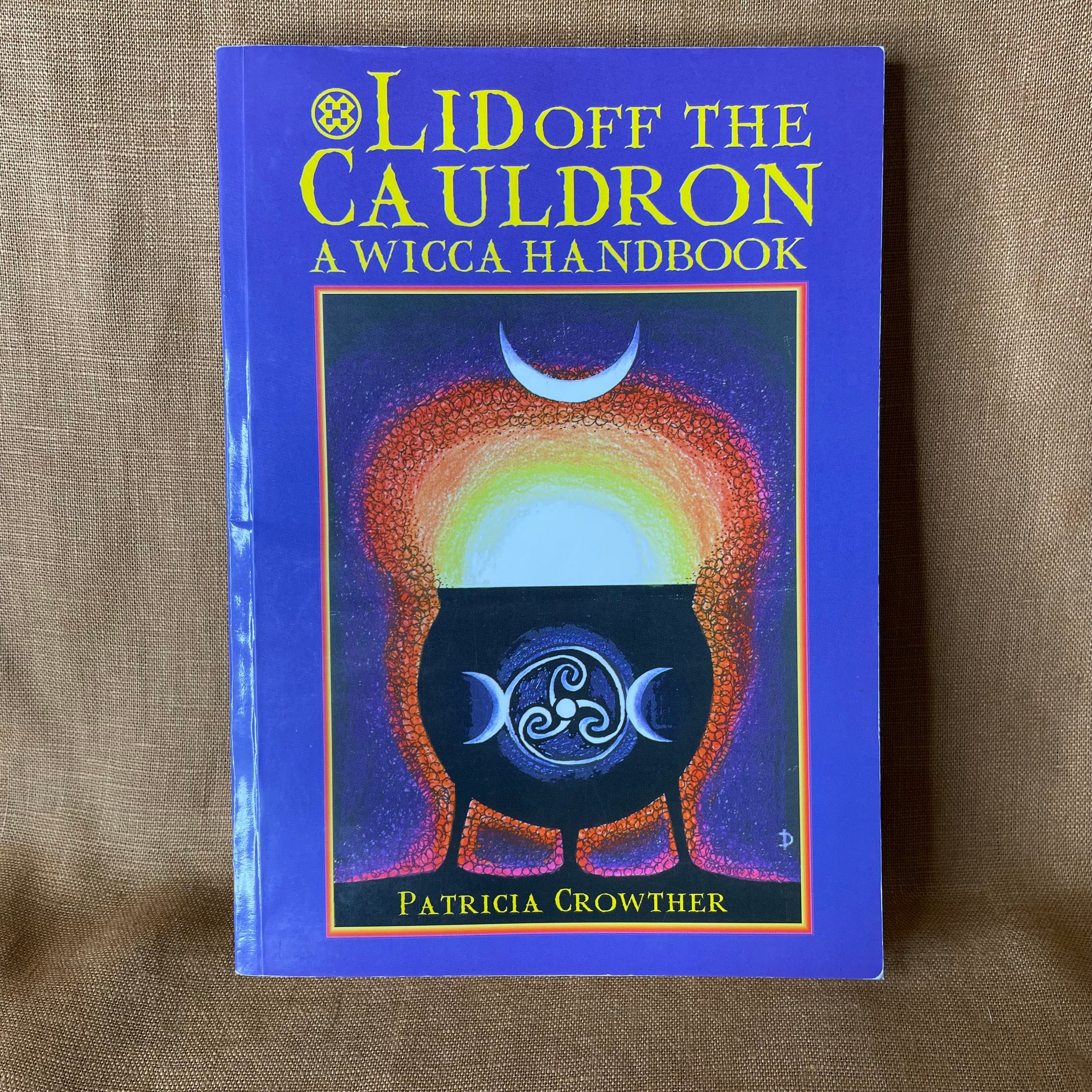 Lid Off the Cauldron: A Wicca Handbook - Patricia Crowther