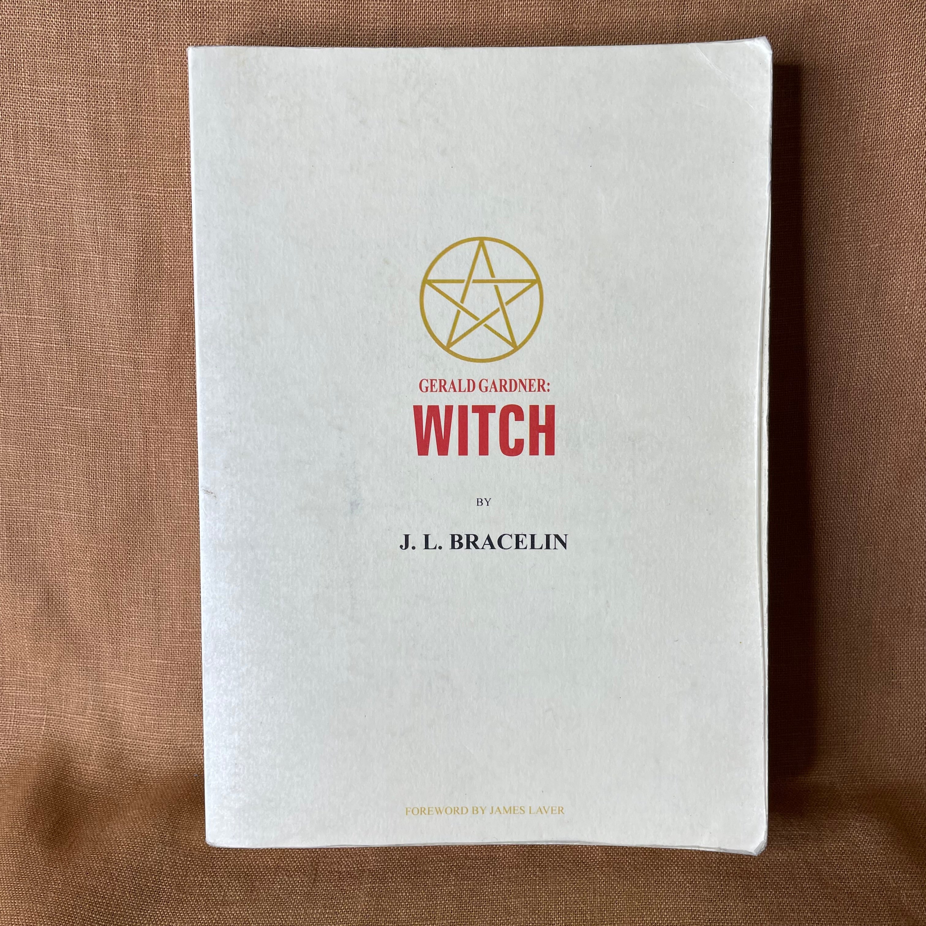 Gerald Gardner: Witch - J. L. Bracelin