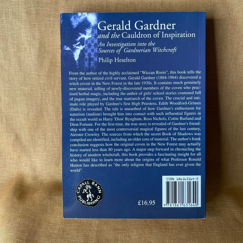 Gerald Gardner and the Cauldron of Inspiration: An Investigation into the Sources of Gardnerian Witchcraft - Philip Heselton