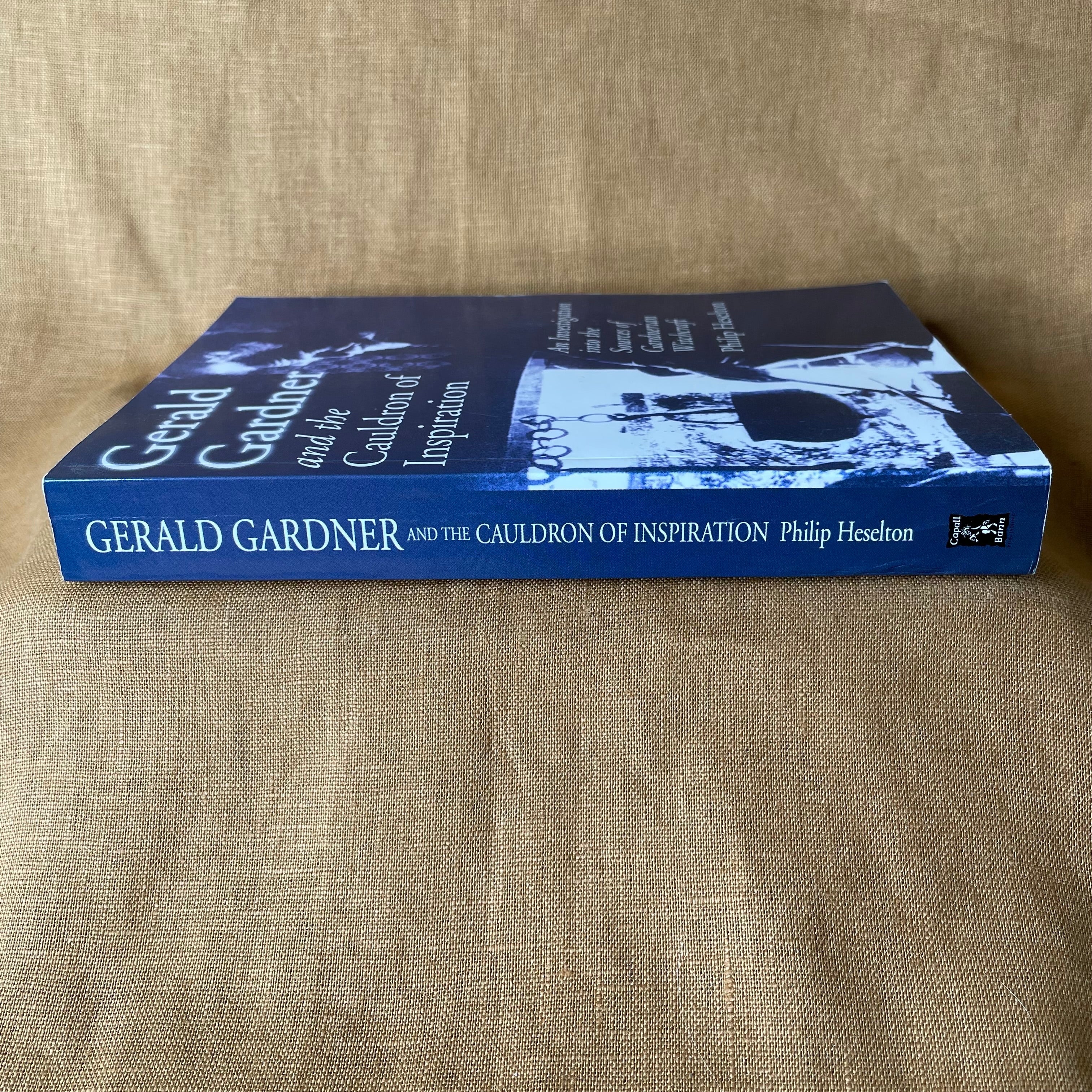 Gerald Gardner and the Cauldron of Inspiration: An Investigation into the Sources of Gardnerian Witchcraft - Philip Heselton