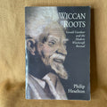 Wiccan Roots: Gerald Gardner and the Modern Witchcraft Revival - Philip Heselton