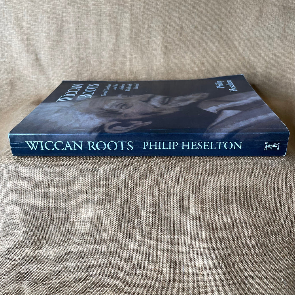 Wiccan Roots: Gerald Gardner and the Modern Witchcraft Revival - Philip Heselton