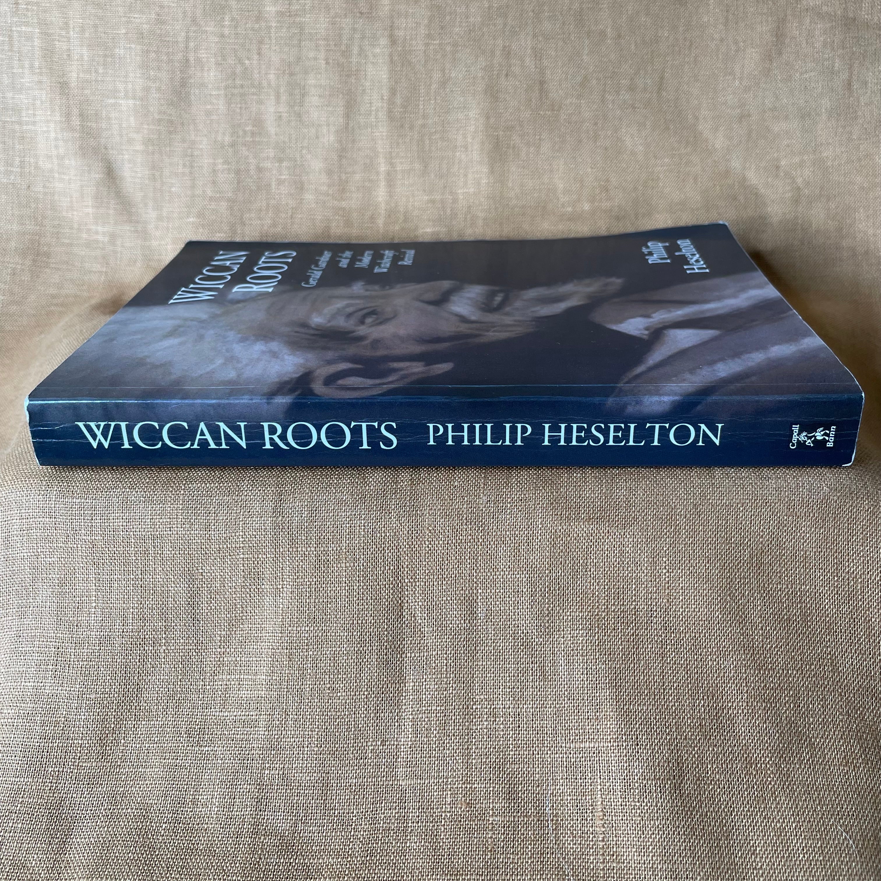 Wiccan Roots: Gerald Gardner and the Modern Witchcraft Revival - Philip Heselton