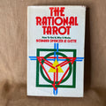 The Rational Tarot: How to Use It, Why It Works - Bernard Spencer Le Gette