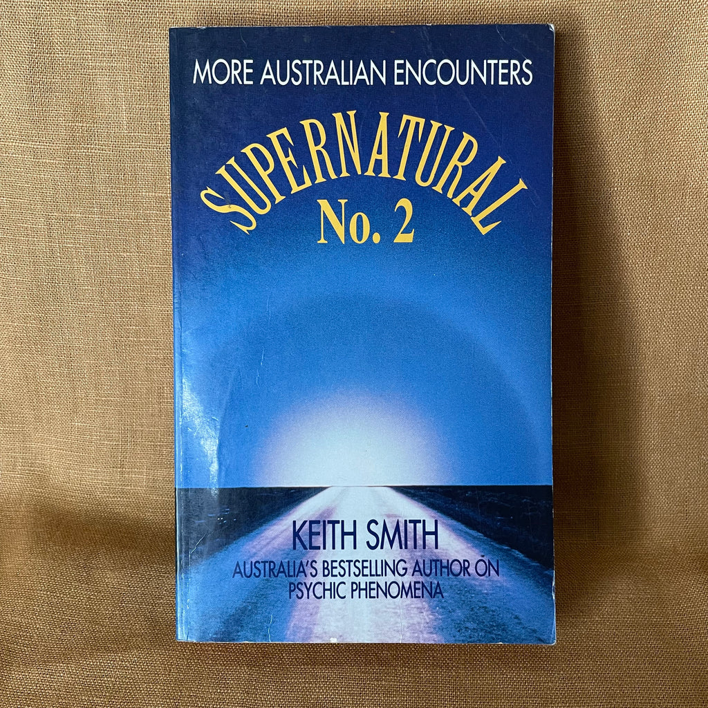 Supernatural No. 2: More Australian Encounters — Keith Smith