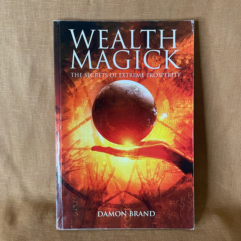 Wealth Magick: The Secrets of Extreme Prosperity — Damon Brand