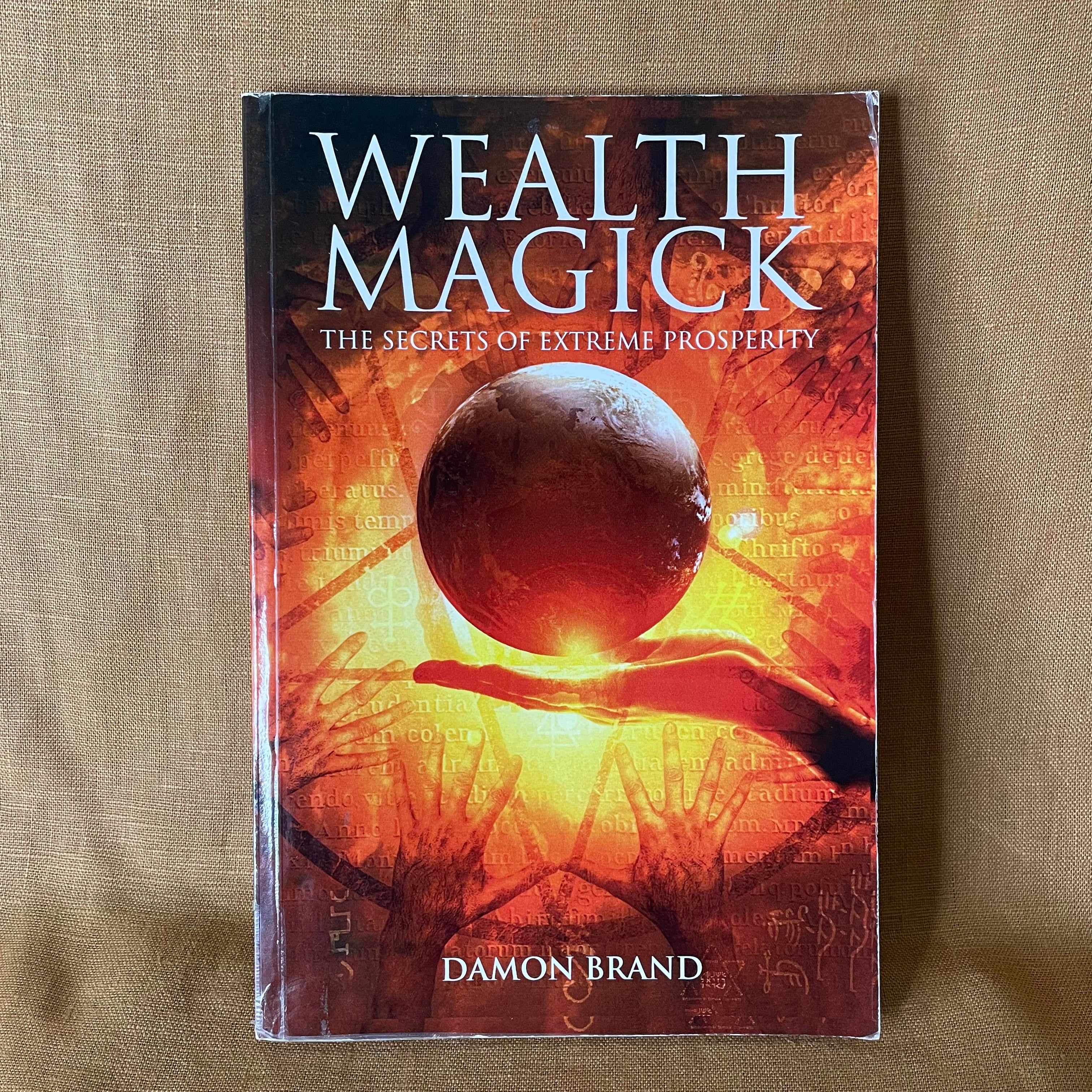 Wealth Magick: The Secrets of Extreme Prosperity — Damon Brand