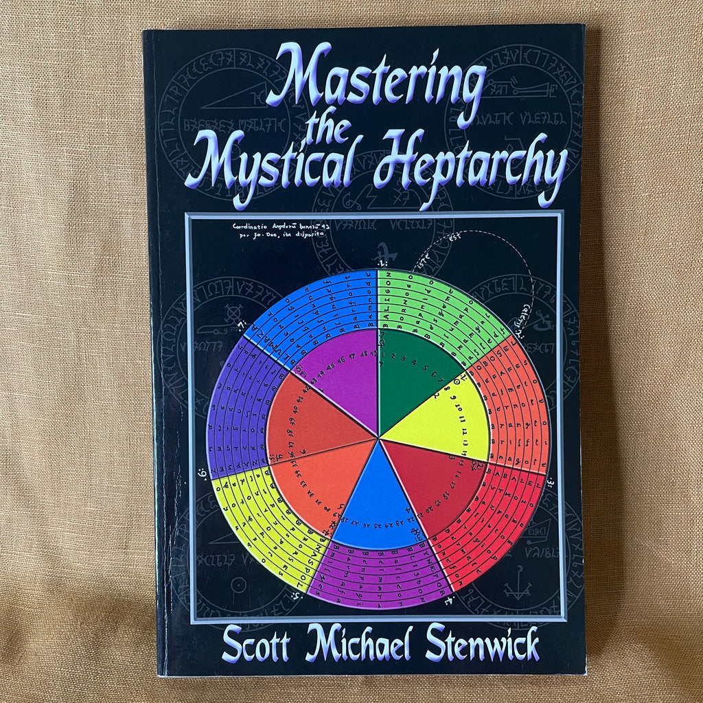 Mastering the Mystical Heptarchy - Scott Michael Stenwick