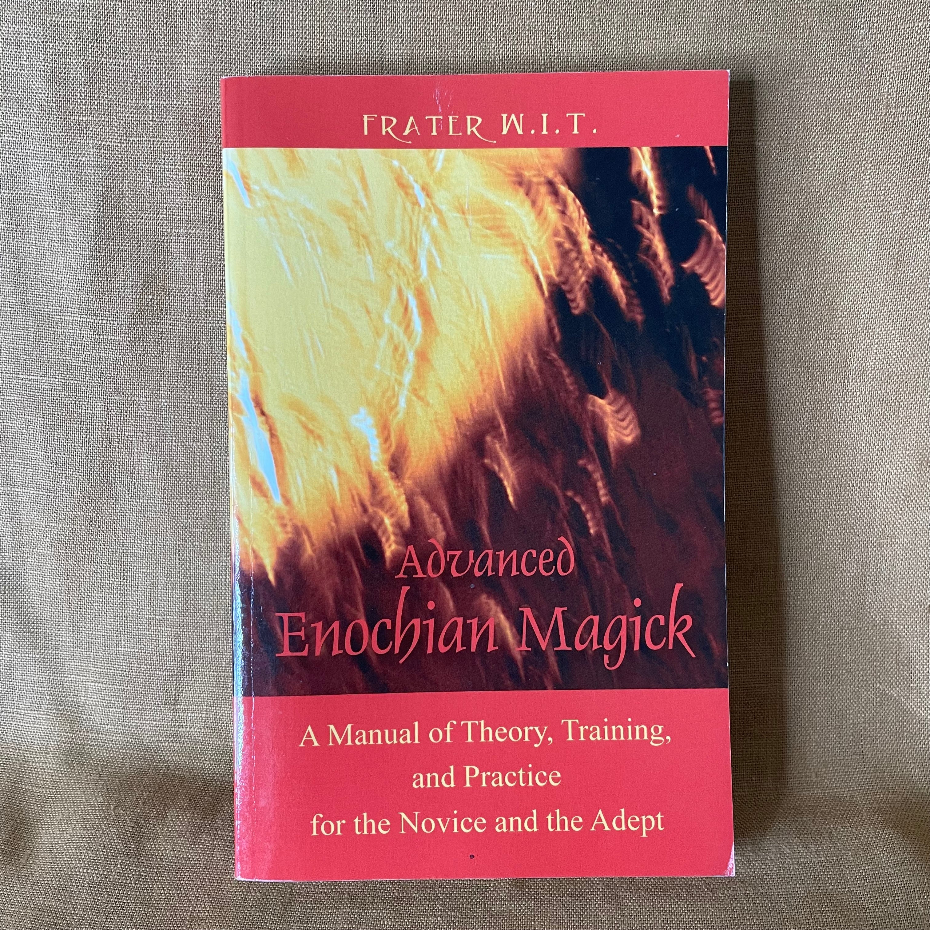 Advanced Enochian Magick - Frater W.I.T.