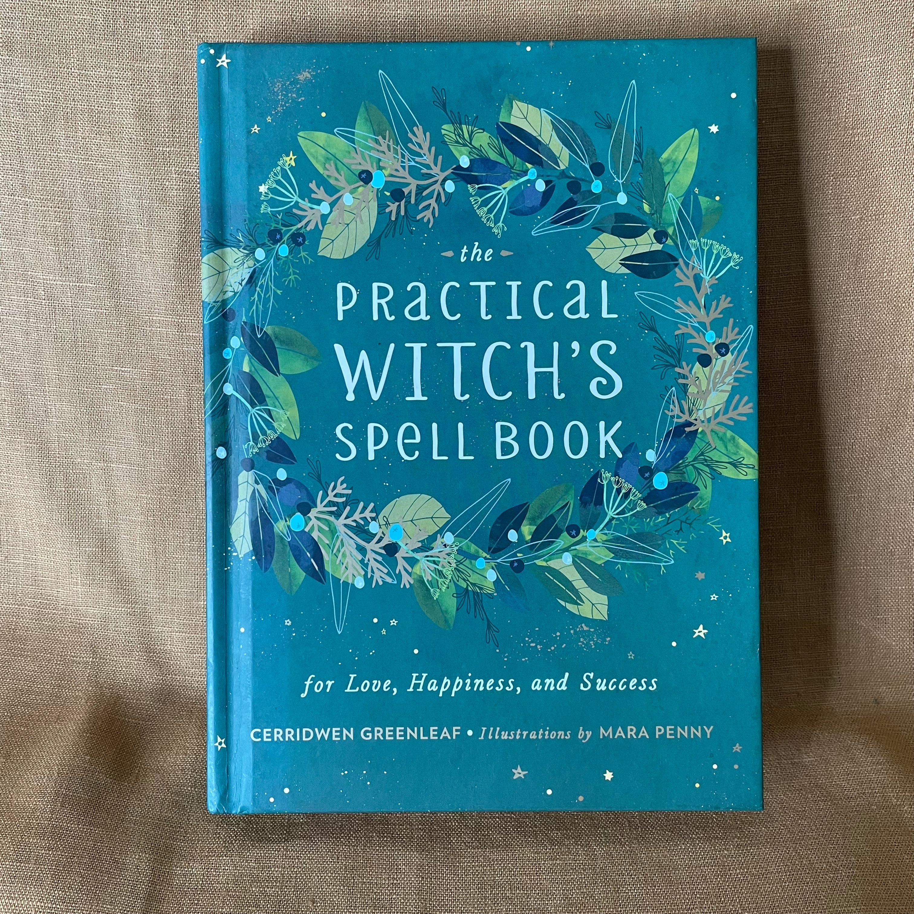 The Practical Witch's Spell Book - Cerridwen Greenleaf