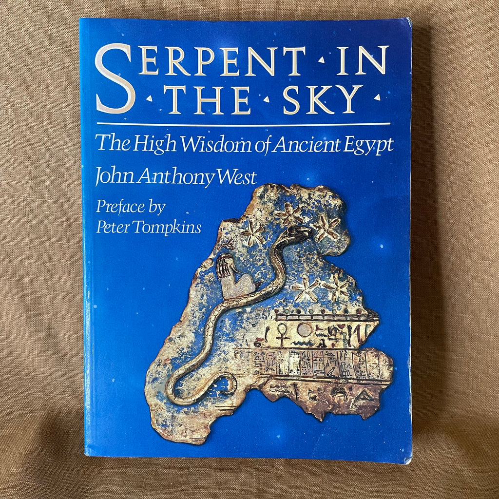 Serpent in the Sky: The High Wisdom of Ancient Egypt - John Anthony West