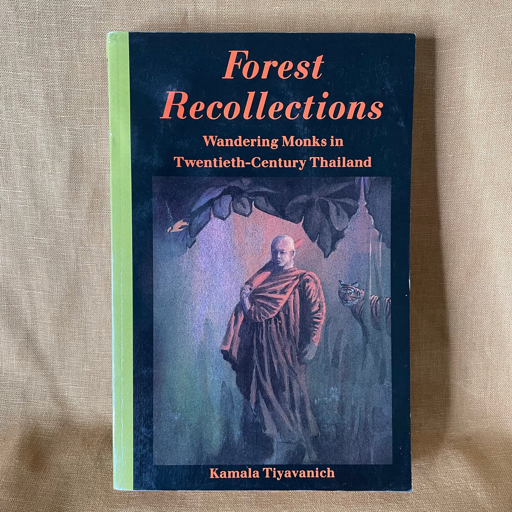 Forest Recollections: Wandering Monks in Twentieth-Century Thailand - Kamala Tiyavanich