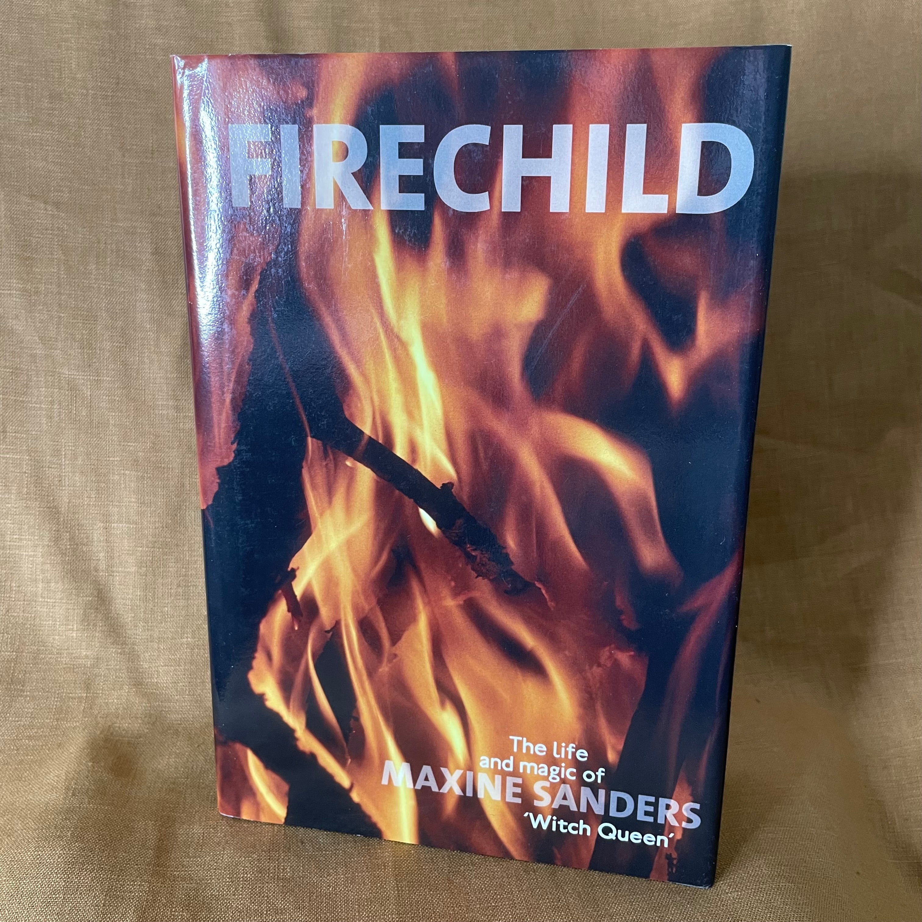 Firechild: The Life and Magic of Maxine Sanders 'Witch Queen' - Maxine Sanders