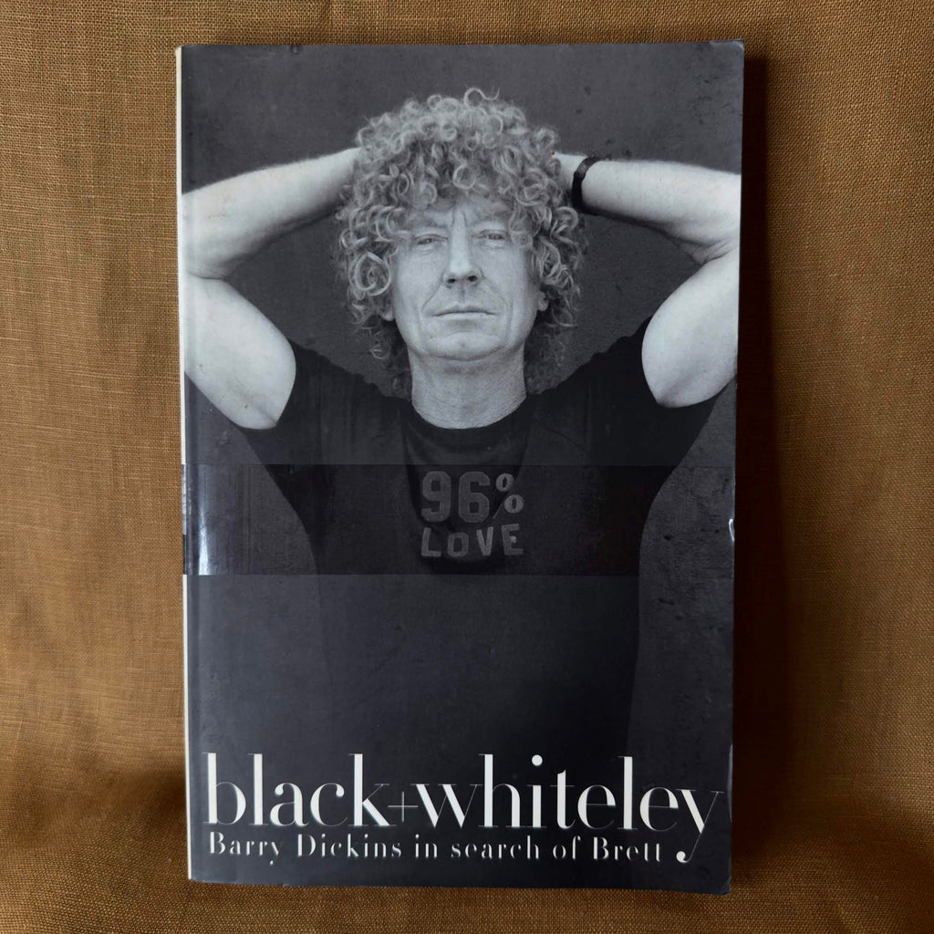 Black + Whiteley: Barry Dickins in Search of Brett