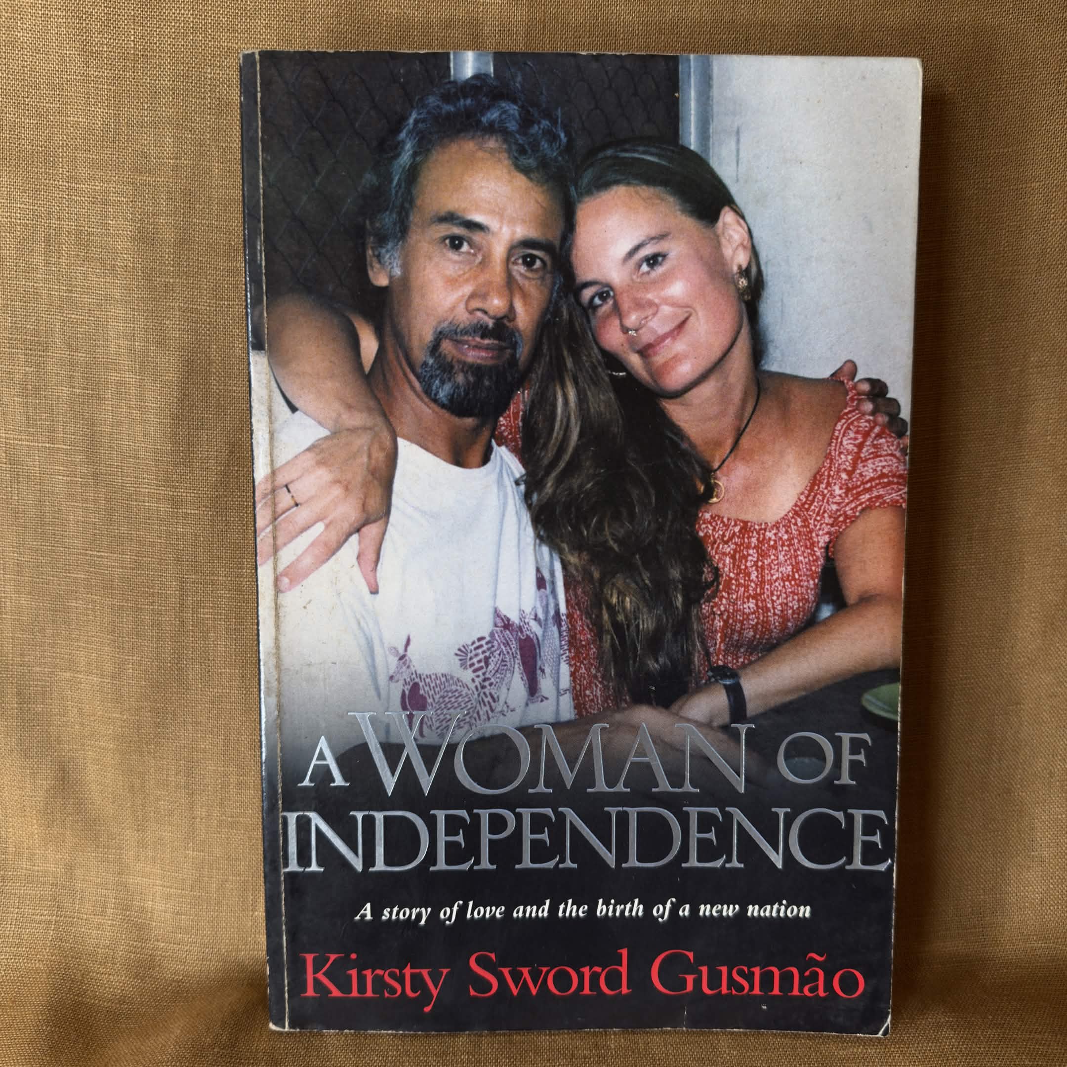 A Woman of Independence: A Story of Love and the Birth of a New Nation - Kirsty Sword Gusmão