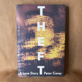 Theft: A Love Story - Peter Carey