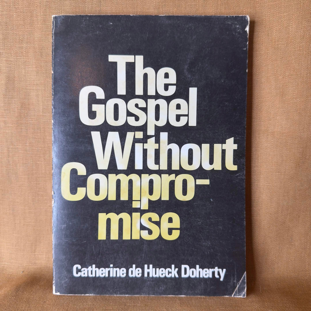 The Gospel Without Compromise - Catherine de Hueck Doherty
