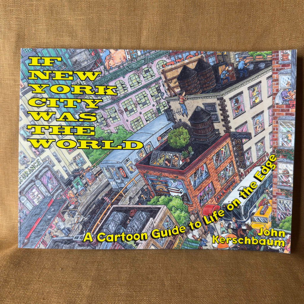If New York City Was the World: A Cartoon Guide to Life on the Edge — John Kerschbaum