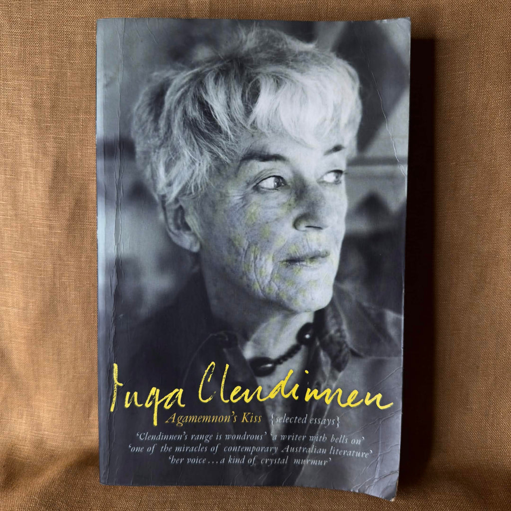 Agamemnon’s Kiss: Selected Essays - Inga Clendinnen