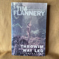 Throwim Way Leg: An Adventure — Tim Flannery