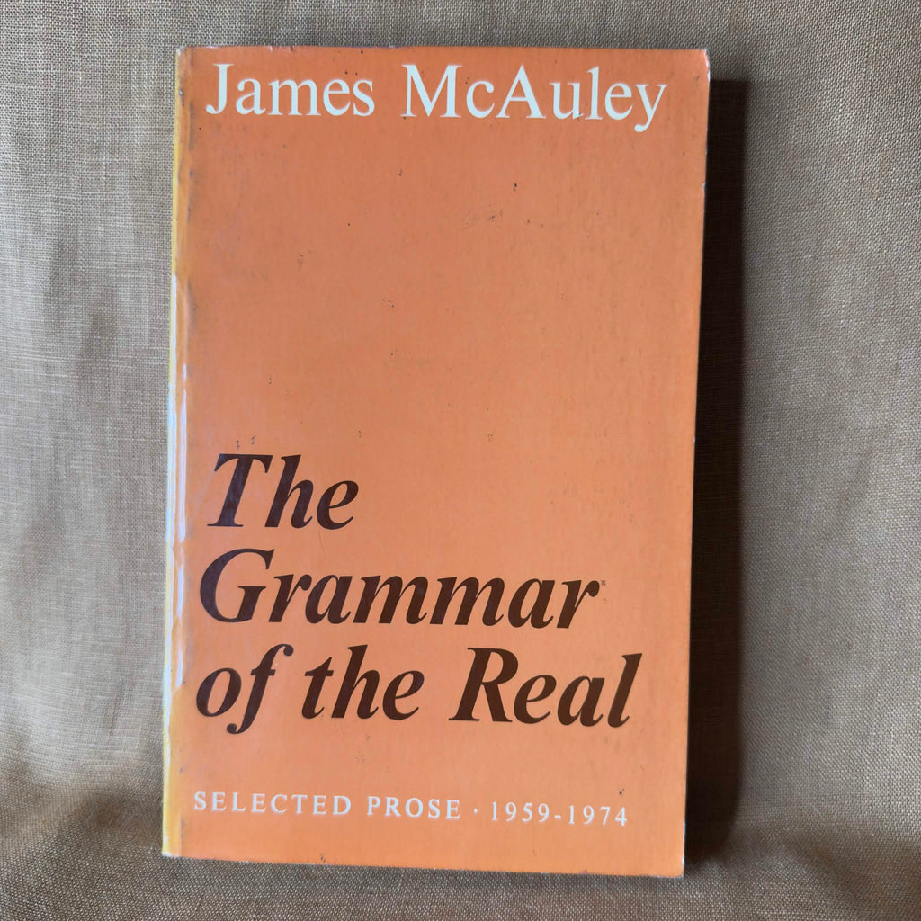 The Grammar of the Real: Selected Prose 1959–1974 — James McAuley