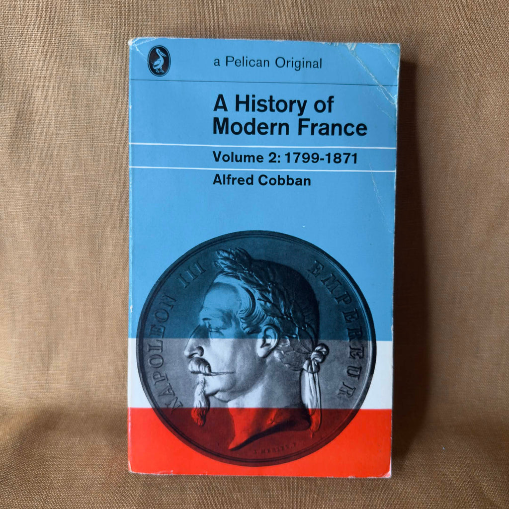 A History of Modern France Volume 2: 1799–1871 — Alfred Cobban