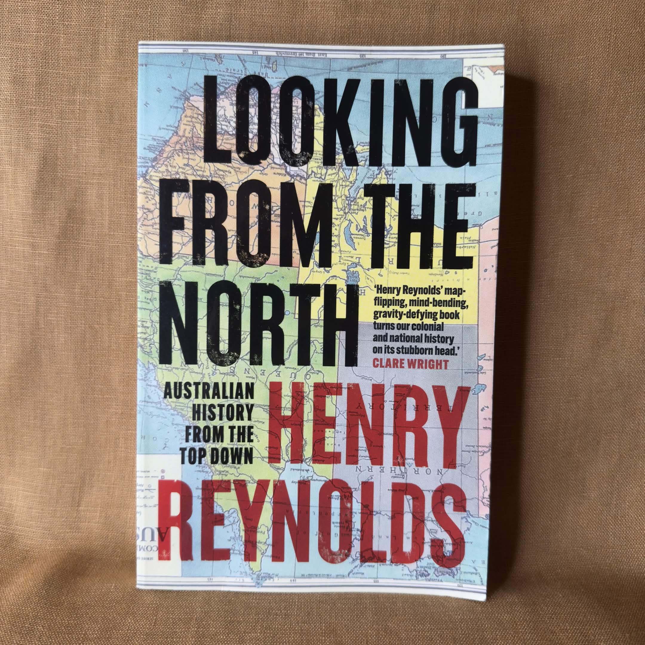 Looking From the North: Australian History from the Top Down — Henry Reynolds