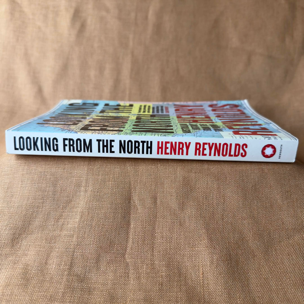 Looking From the North: Australian History from the Top Down — Henry Reynolds