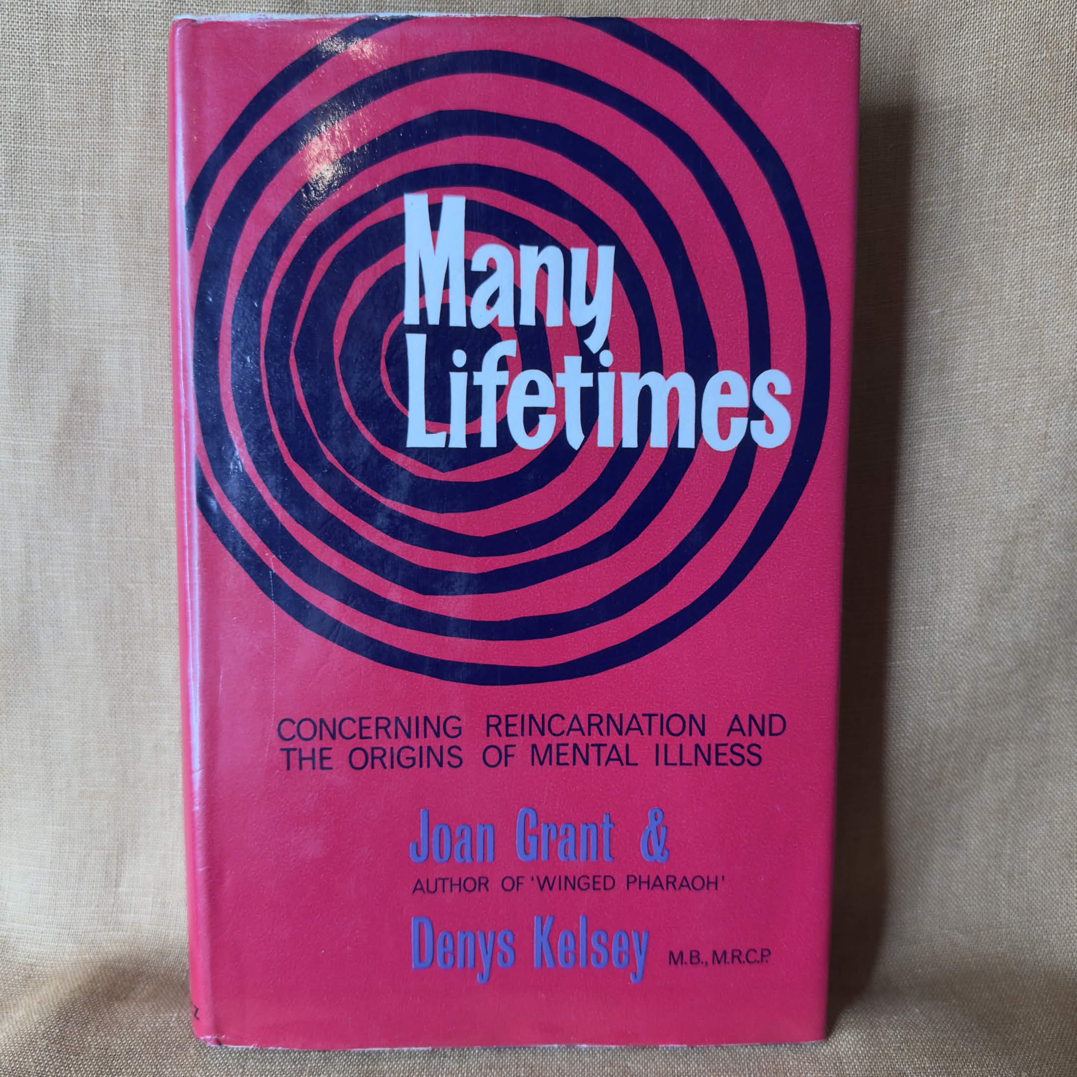 Many Lifetimes: Concerning Reincarnation and the Origins of Mental Illness - Joan Grant & Denys Kelsey