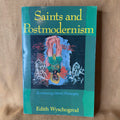 Saints and Postmodernism: Revisioning Moral Philosophy — Edith Wyschogrod