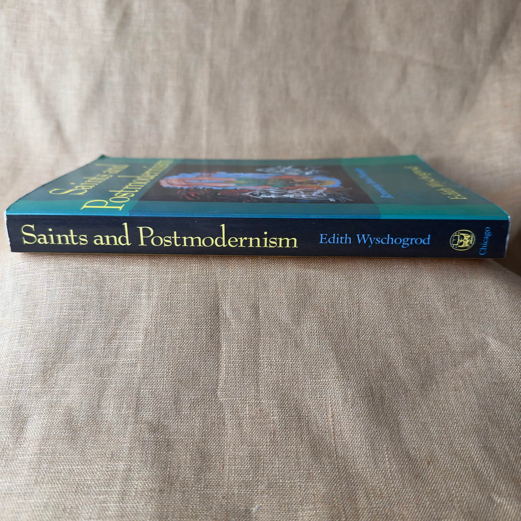 Saints and Postmodernism: Revisioning Moral Philosophy — Edith Wyschogrod
