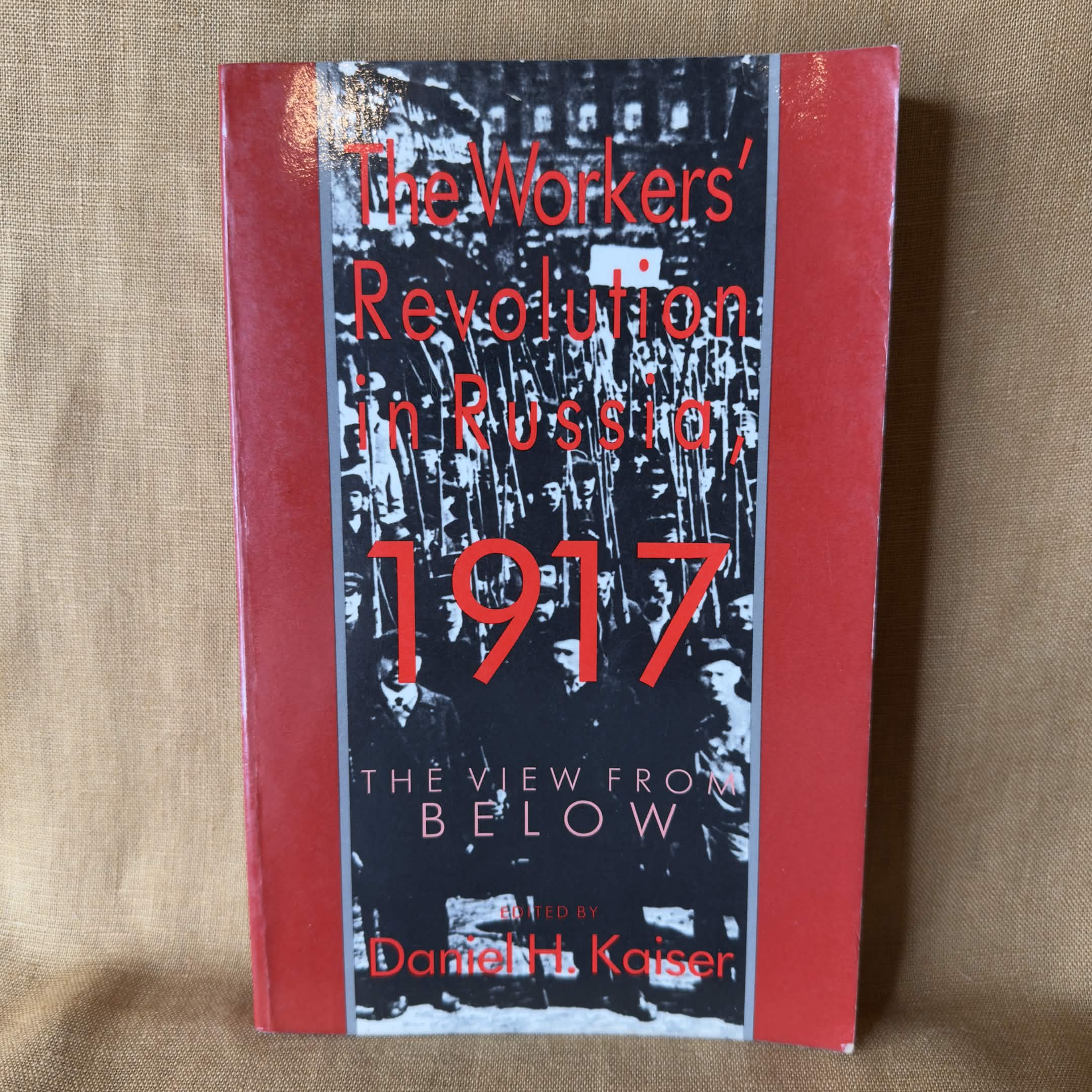 The Workers' Revolution in Russia, 1917 — edited by Daniel H. Kaiser
