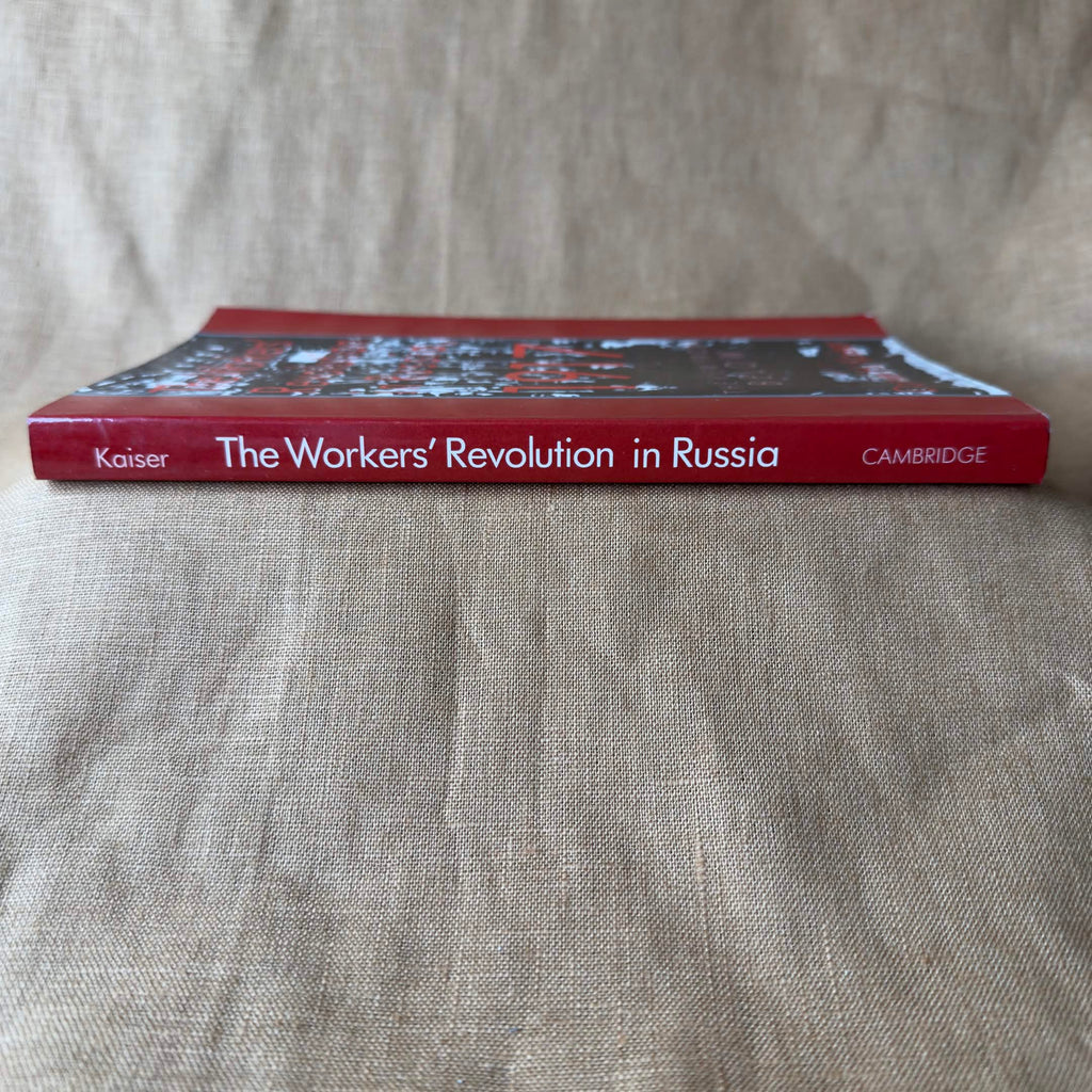 The Workers' Revolution in Russia, 1917 — edited by Daniel H. Kaiser