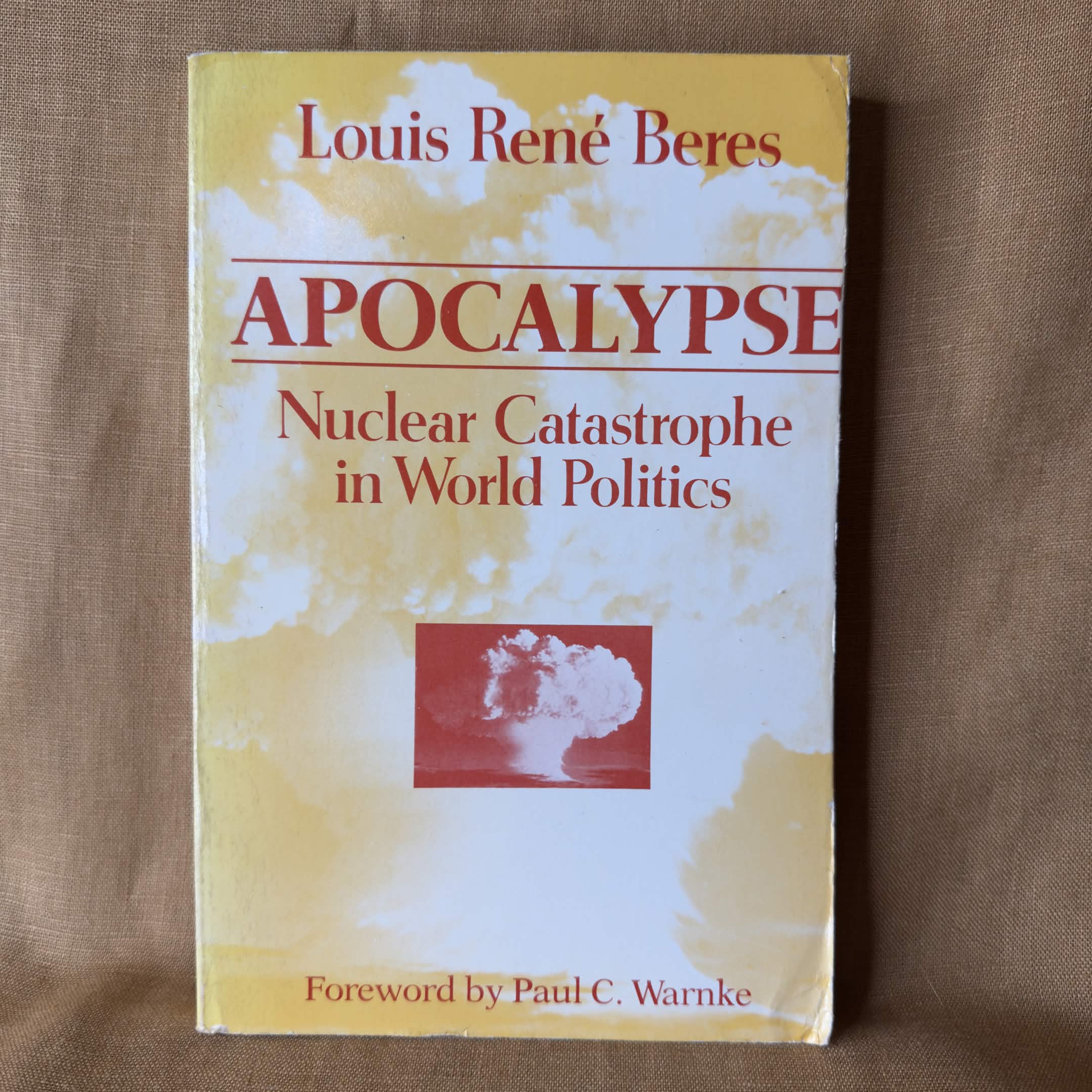 Apocalypse: Nuclear Catastrophe in World Politics — Louis René Beres