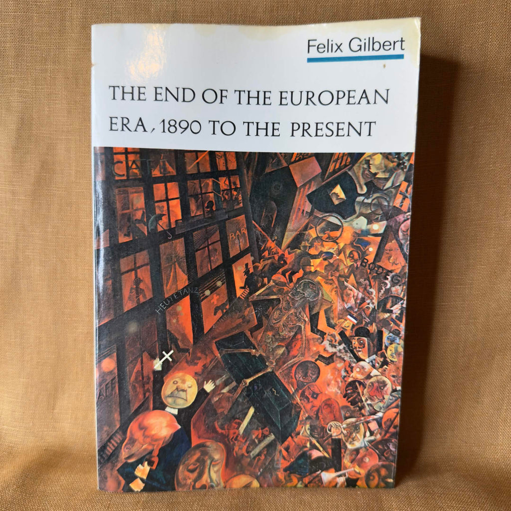 The End of the European Era, 1890 to the Present — Felix Gilbert