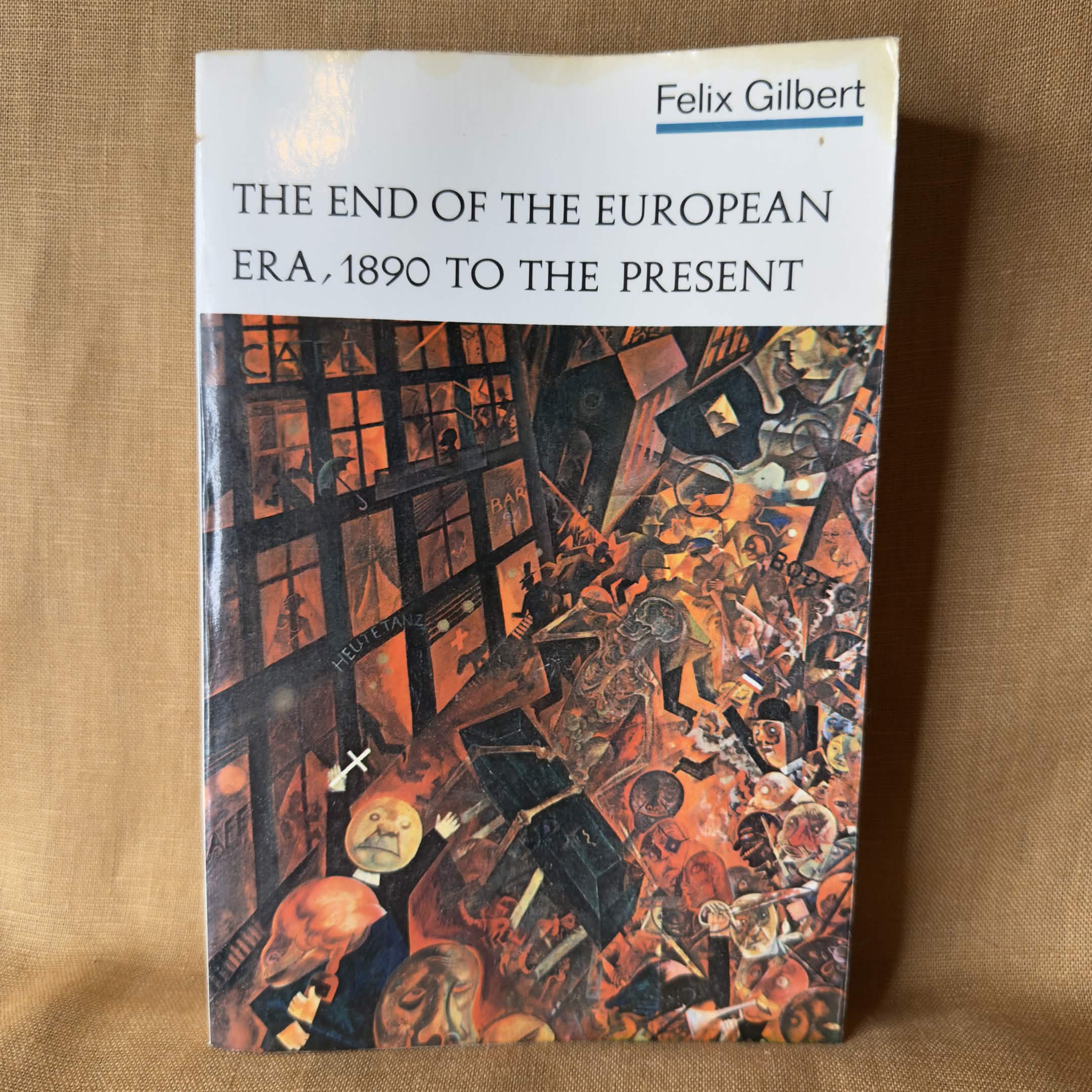 The End of the European Era, 1890 to the Present — Felix Gilbert