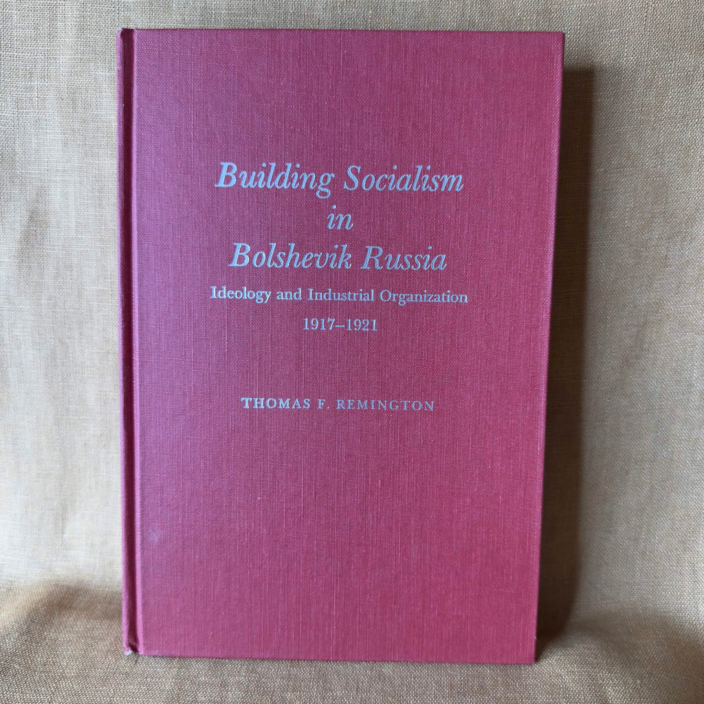 Building Socialism in Bolshevik Russia — Thomas F. Remington