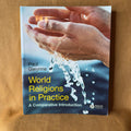 World Religions in Practice: A Comparative Introduction — Paul Gwynne