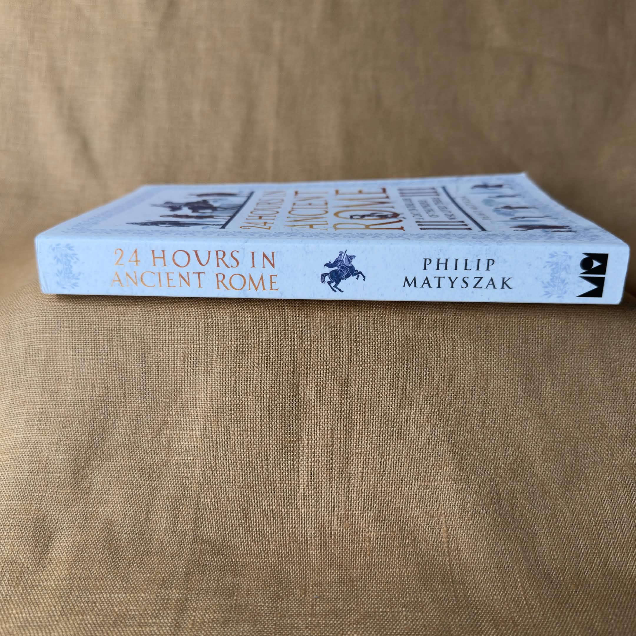 24 Hours in Ancient Rome: A Day in the Life of the People Who Lived There — Philip Matyszak