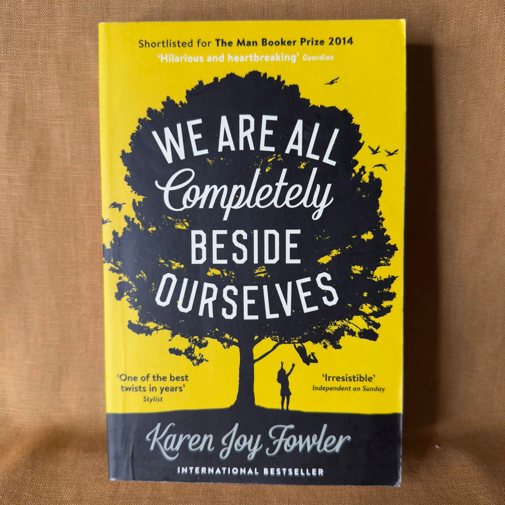 We Are All Completely Beside Ourselves — Karen Joy Fowler