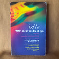 Idle Worship: How Pop Empowers the Weak, Rewards the Faithful and Succours the Needy — edited by Chris Roberts