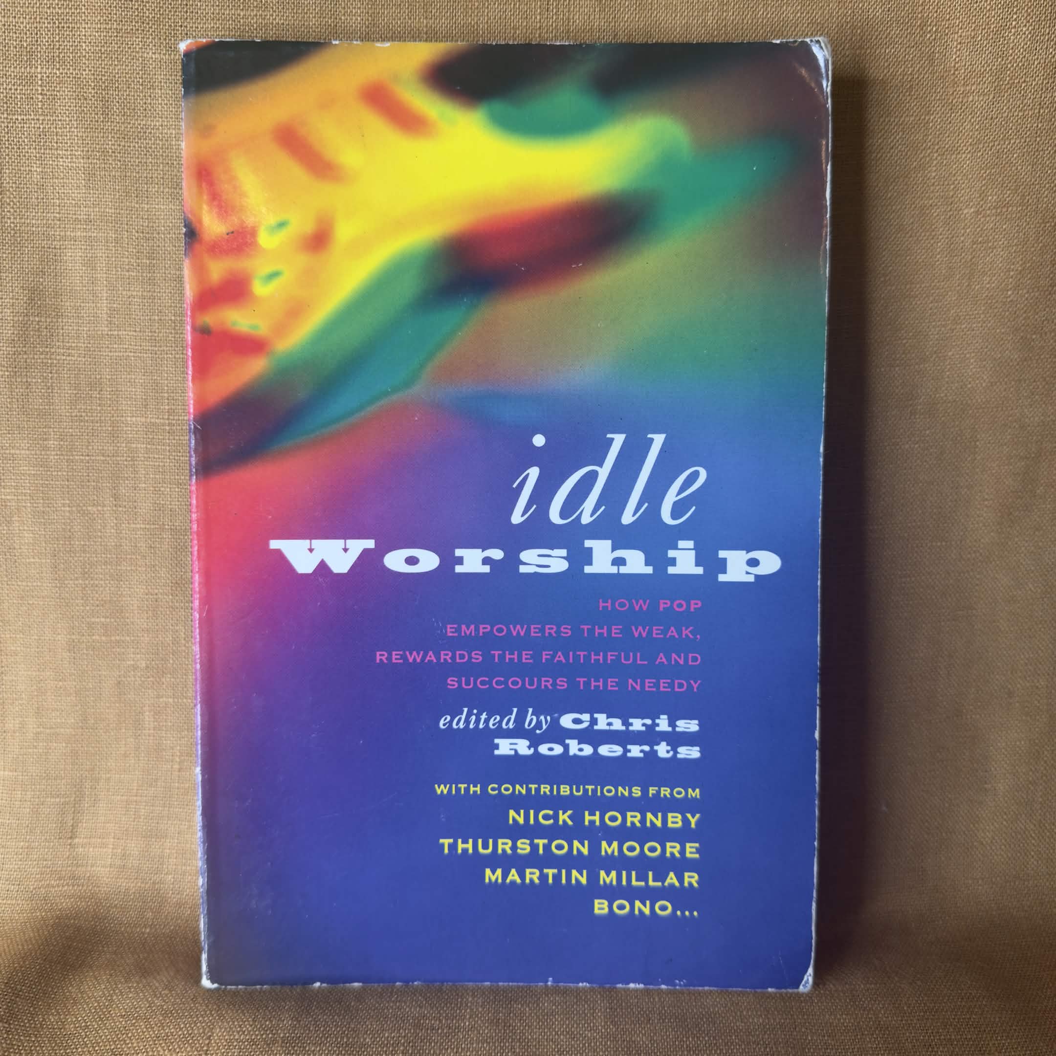 Idle Worship: How Pop Empowers the Weak, Rewards the Faithful and Succours the Needy — edited by Chris Roberts