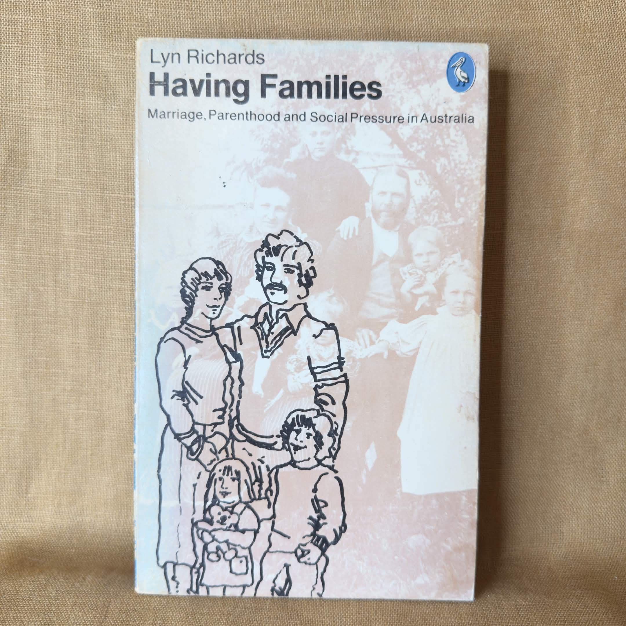 Having Families: Marriage, Parenthood and Social Pressure in Australia — Lyn Richards