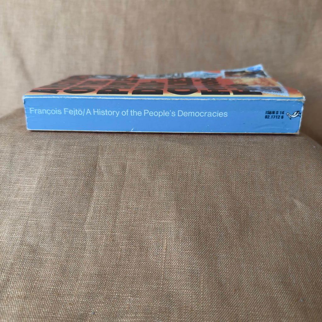 A History of the People’s Democracies: Eastern Europe since Stalin — François Fejtő