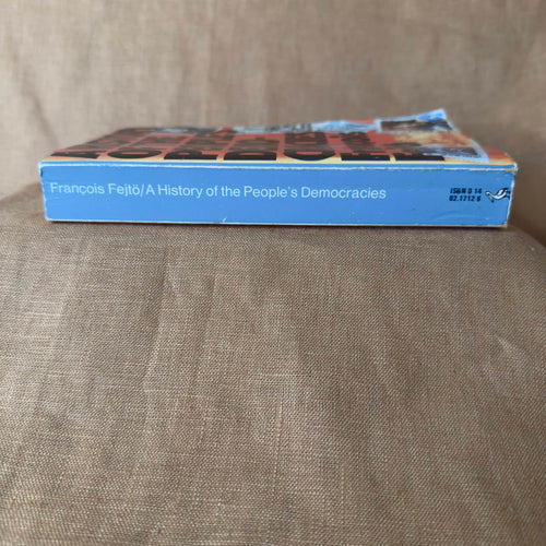 A History of the People’s Democracies: Eastern Europe since Stalin — François Fejtő