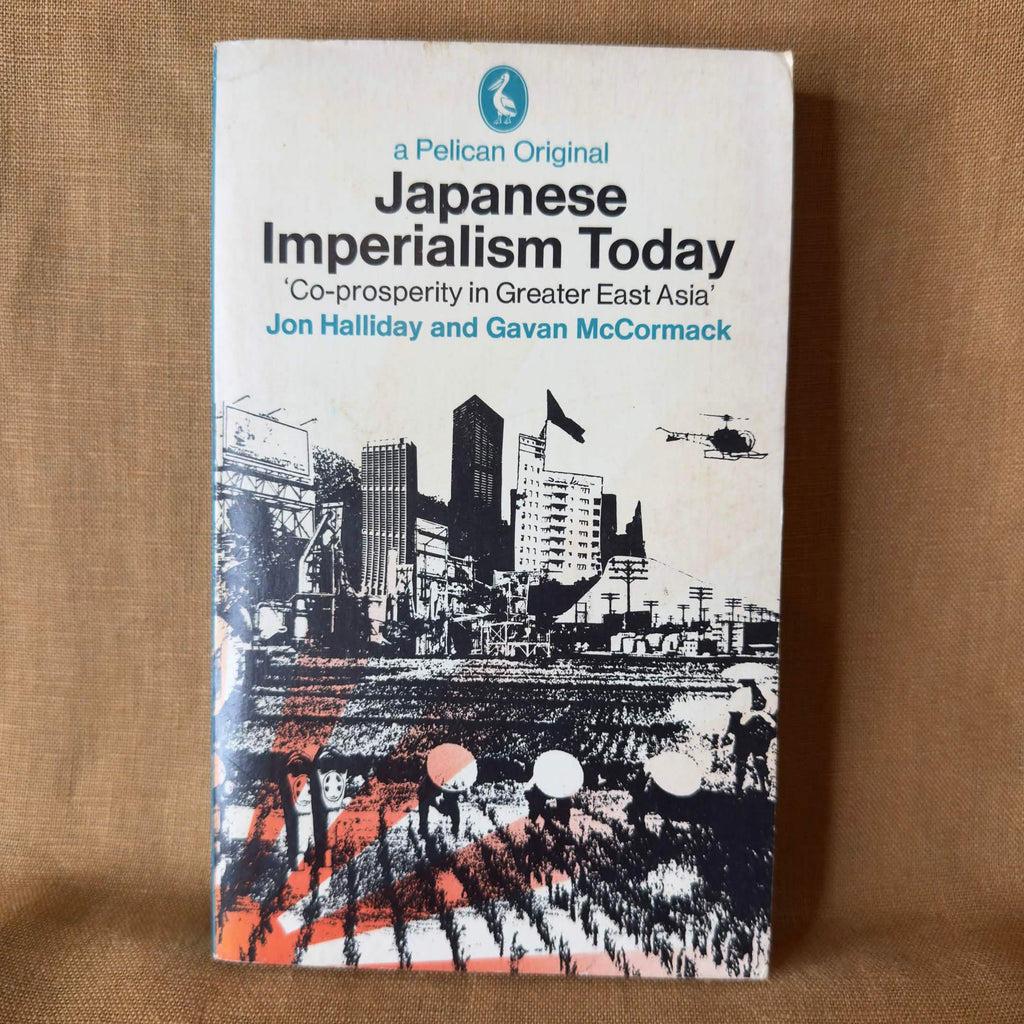 Japanese Imperialism Today: “Co-prosperity in Greater East Asia” — Jon Halliday and Gavan McCormack