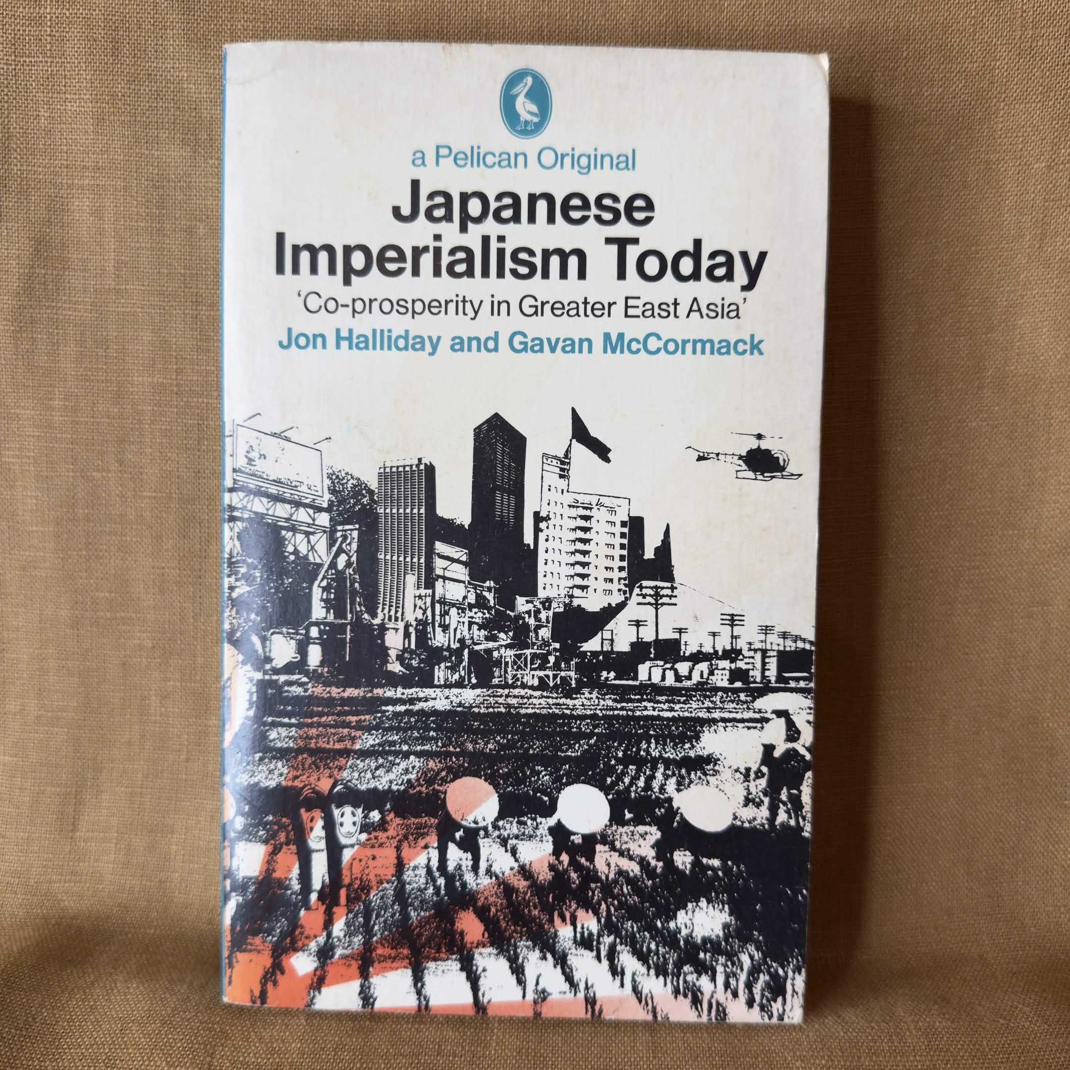 Japanese Imperialism Today: “Co-prosperity in Greater East Asia” — Jon Halliday and Gavan McCormack